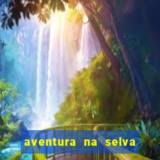 aventura na selva uma fernando sabino uma